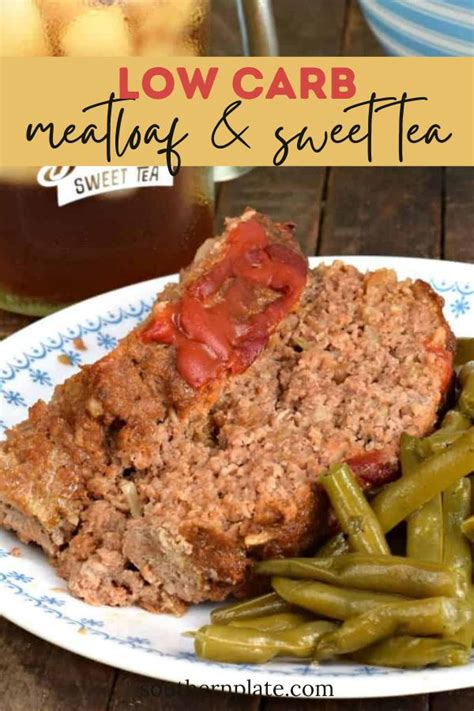 Easy Low Carb Meatloaf Sweet Tea Southern Plate Recipe Low Carb