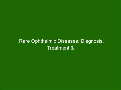 Rare Ophthalmic Diseases: Diagnosis, Treatment & Management Challenges ...