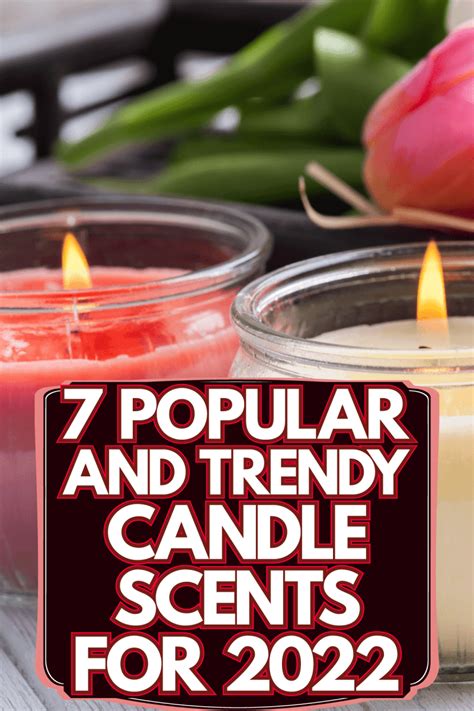 7 Popular And Trendy Candle Scents For 2022