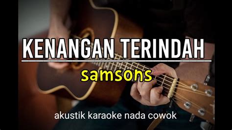 Kenangan Terindah Samsons Akustik Karaoke Nada Cowok Youtube