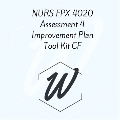 NURS FPX 4020 Assessment 4 Improvement Plan Tool Kit CF Writink Services