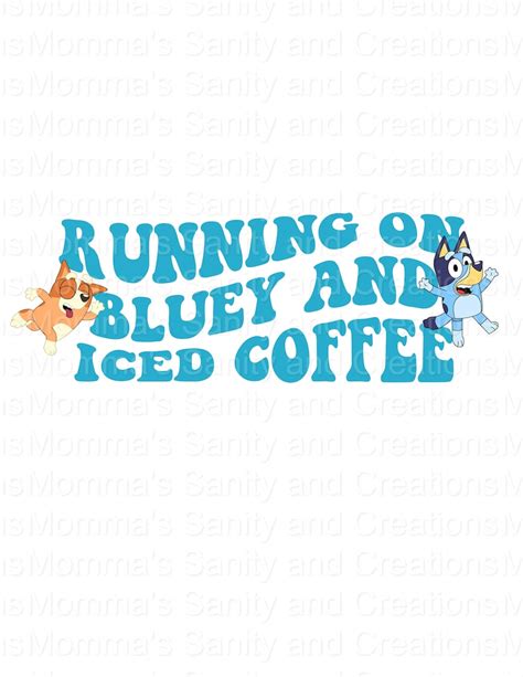 Running On Bluey And Iced Coffee PNG Etsy