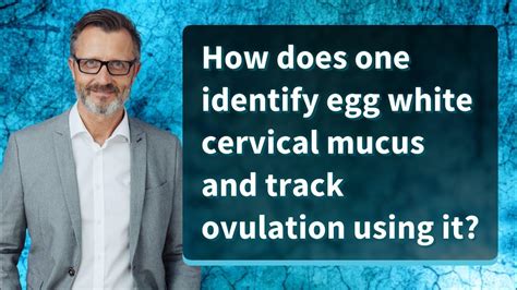 How Does One Identify Egg White Cervical Mucus And Track Ovulation Using It Youtube