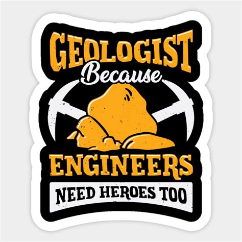 Geologist Because Engineers Need Heroes Too Geologist Sticker