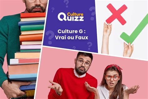 Quiz Culture Générale Vrai ou Faux 10 Culture Générale Niveau