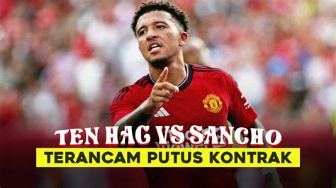 Situasi Memanas Ten Hag Vs Sancho Bikin Kacau Manchester United YouTube