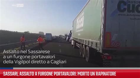 Sassari Assalto A Furgone Portavalori Morto Un Rapinatore Video Sky