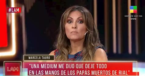 Marcela Tauro Cont Que Un M Dium Le Habl De Los Padres De Jorge Rial