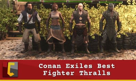 Conan Exiles Best Fighter Thralls: Bring Me Your Strongest Warriors - Conan Fanatics