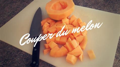 Comment Couper Un Melon Youtube