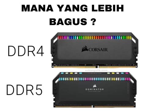 Perbedaan Ram Ddr4 Vs Ddr5 Mana Yang Harus Dipilih Suka Ngulik