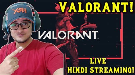 Valorant Live Indian Hindi Streaming Youtube