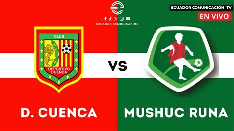 Deportivo Cuenca Vs Mushuc Runa En Vivo Liga Pro Formato Radio Fecha 10 Youtube