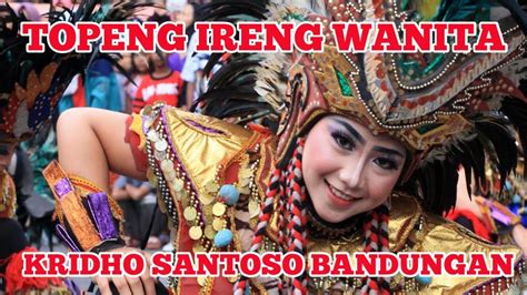 Topeng Ireng Wanita Reog Kridho Santoso Bandungan Youtube