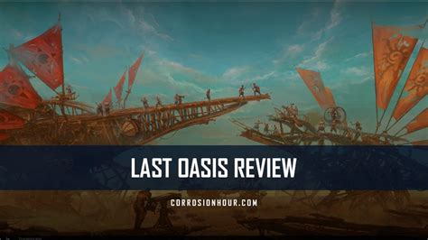 Last Oasis Review, a Survival Crafter - Corrosion Hour