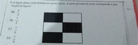 A Figura Abaixo Est Dividida Em Partes Iguais A Parte Pintada De