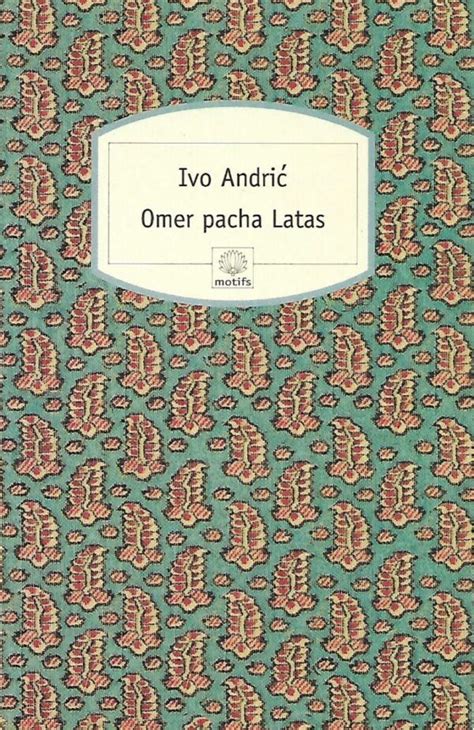 Ivo Andrić Omer pacha Latas