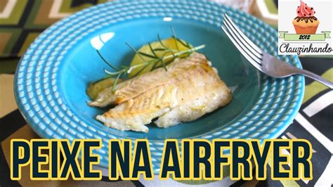 Como Fazer Peixe Na Air Fryer Youtube