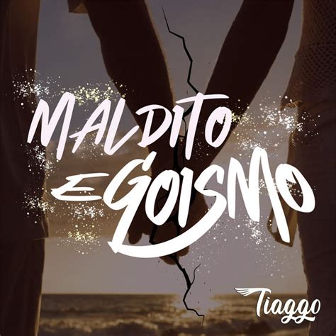 Maldito Egoismo Song And Lyrics By Tiaggo Spotify