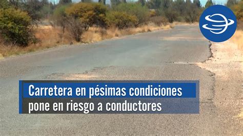 Carretera en pésimas condiciones pone en riesgo la seguridad de los