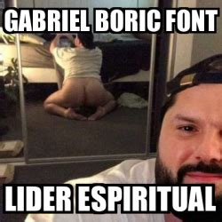 Meme Personalizado Gabriel Boric Font Lider Espiritual