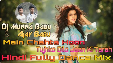 Main Chahta Hoon Tujhko Dilo Jaan Ki Tarah Full Dance Mix Dj Munna