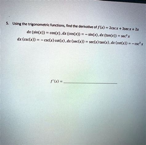 Solved Using The Trigonometric Functions Find The Derivative Of F X Csc X 3sec X 2x