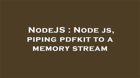 Nodejs Node Js Piping Pdfkit To A Memory Stream Youtube