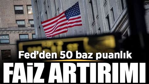 ABD Merkez Bankası FED beklentilere paralel olarak 50 baz puanlık faiz