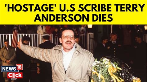 U S Journalist Terry Anderson Held In Lebanon Hostage Crisis Dead At 76 N18v News18 Youtube