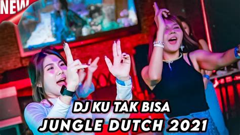 DJ JUNGLE DUTCH 2021 FULL BASS HARD PARTY DJ KU TAK BISA X LUKA