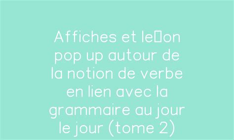 Affiches et leçon pop up autour de la notion de verbe en lien avec la