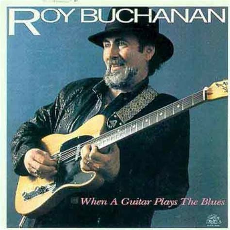 Roy Buchanan - When a Guitar Plays the Blues