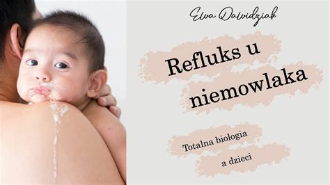 Ewa Dawidziak Totalna Biologia A Dzieci Refluks U Niemowlaka Youtube