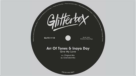 Art Of Tones And Inaya Day Give My Love Extended Mix Youtube