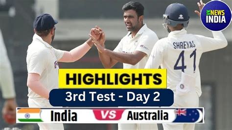 India Vs Australia Highlights 3rd Test Day 2 IND Vs AUS 3rd Test