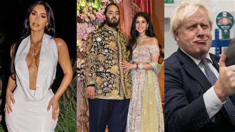 Anant Ambani Radhika Merchant Wedding Boris Johnson To Kim Kardashian