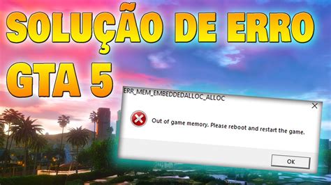 Gta Solu O Do Erro Err Mem Embeddedalloc Alloc Solution Error