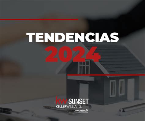 Las tendencias que dominarán el mercado inmobiliario en 2024 KW Sunset