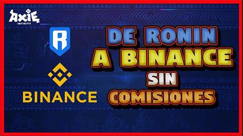 Como Retirar De Ronin A Binance Sin Comisiones Tutorial Paso A Paso