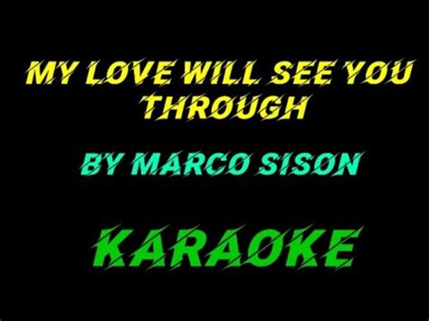 My Love Will See You Through By Marco Sison Karaoke