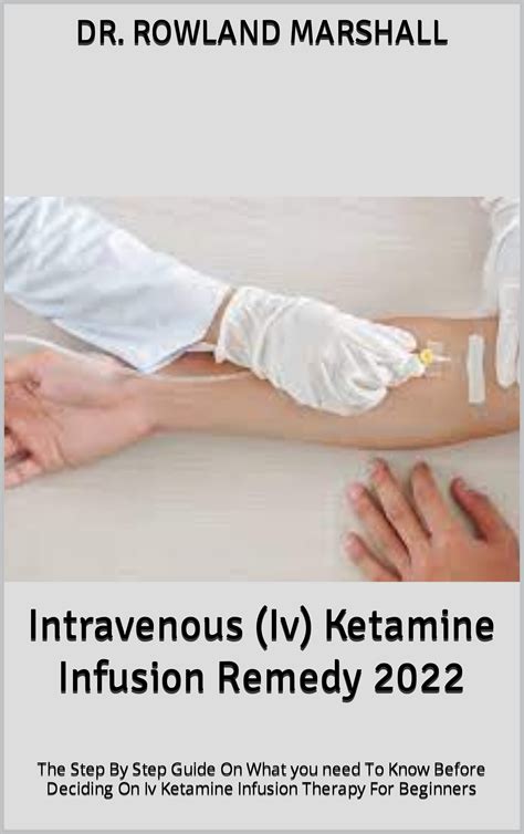 Buy Intravenous Iv Ketamine Infusion Remedy The Step By Step