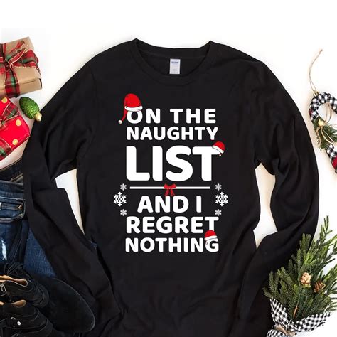 On The Naughty List And I Regret Nothing Long Sleeve T Shirt Christmas Unisex Long Sleeve Shirt