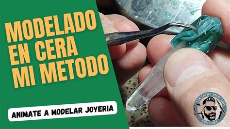 Aprende a modelar cera con mi método Técnicas de Joyería y tipos de