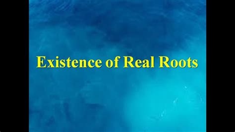 Existence Of Real Roots Every Equation Of Odd Degree Has At Least One