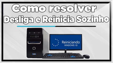 Pc Fica Reiniciando Sozinho Veja O Que Fazer Para Resolver O Problema