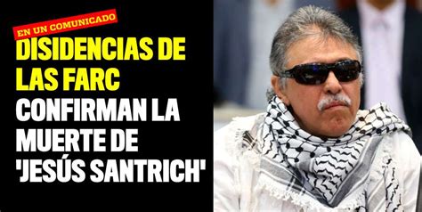 Disidencias De Las Farc Confirman La Muerte De Jes S Santrich