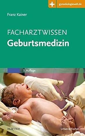 Facharztwissen Geburtsmedizin Mit Zugang Zur Medizinwelt Kainer