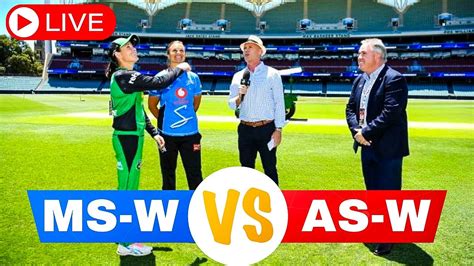 Ms W Vs As W Big Bash Womens T20 Live Big Bash Live Wbbl Live