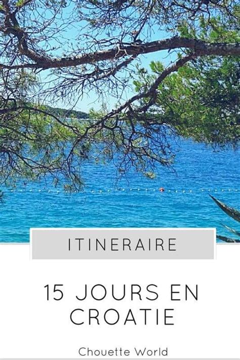 15 JOURS EN CROATIE ITINERAIRE ROAD TRIP Blog Voyage Chouette